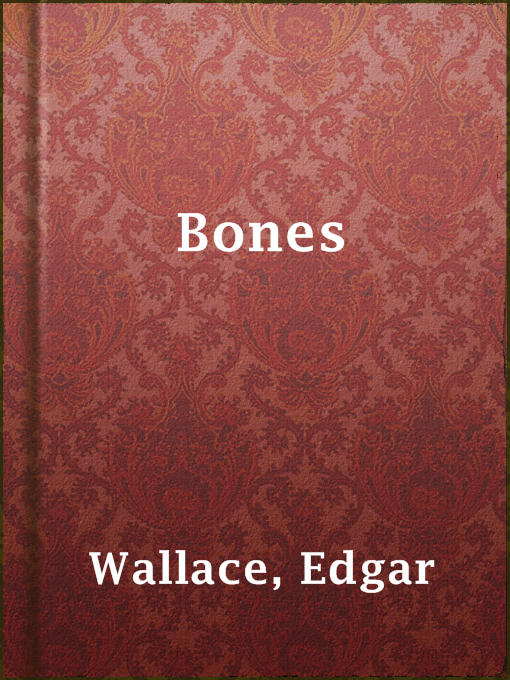 Title details for Bones by Edgar Wallace - Wait list